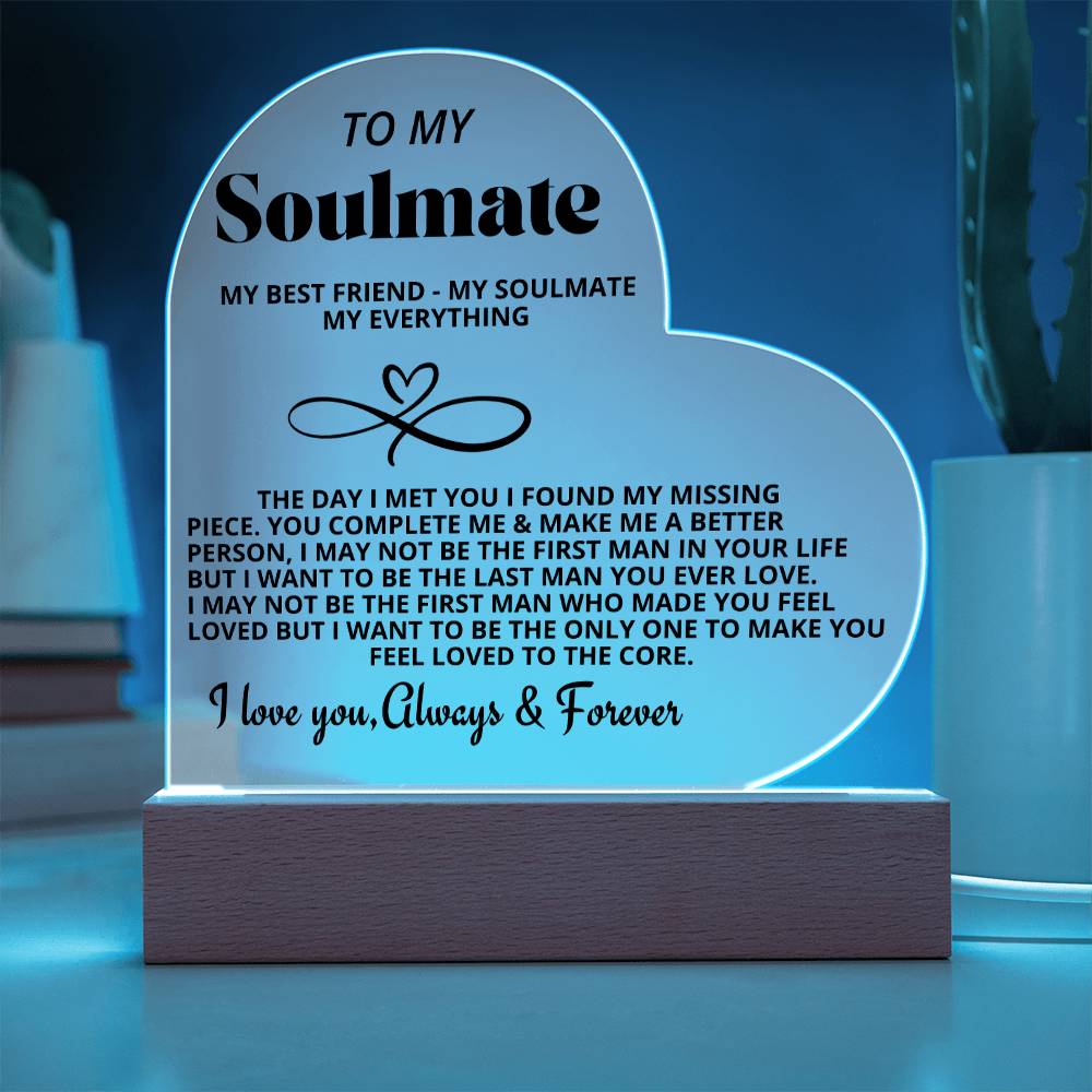 To My Soulmate "My Best friend-My Soulmate- My Everything" Acrylic Heart with Base