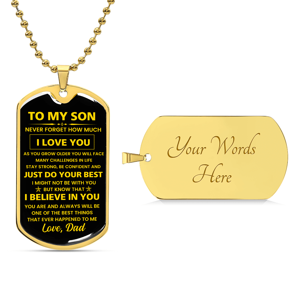 To my Son - Never forget how much I Love You Love Dad Dog tag