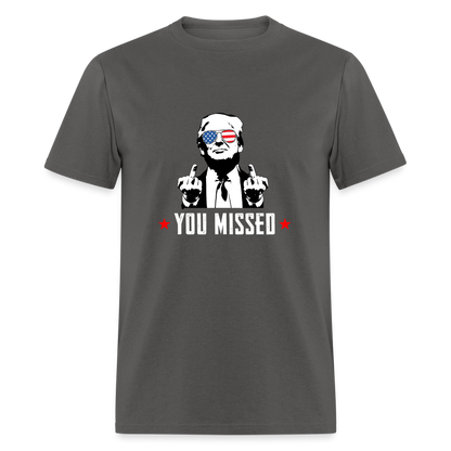 You Missed T Shirt - charcoal