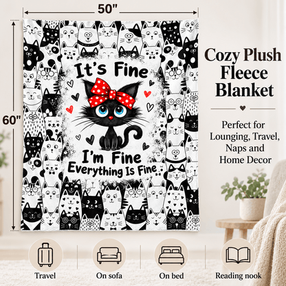 It’s Fine I’m Fine Everything Is Fine Cat Blanket – Funny Cat Lover Blanket Gift– 50"×60"