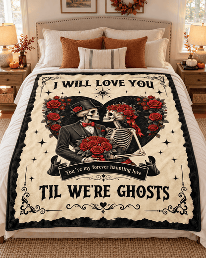 I Will Love You ’Til We’re Ghosts Halloween Blanket – Skeleton Couple Gothic Romance Blanket – 60"x80"