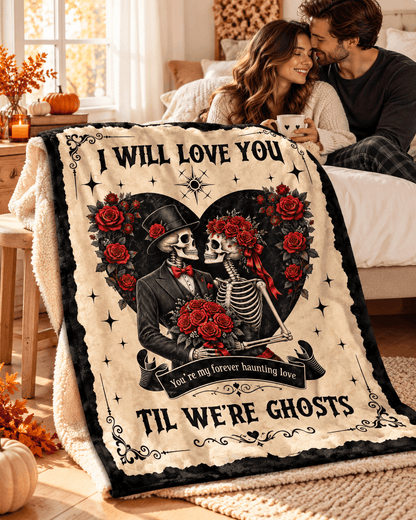 I Will Love You ’Til We’re Ghosts Halloween Blanket – Skeleton Couple Gothic Romance Blanket – 60"x80"
