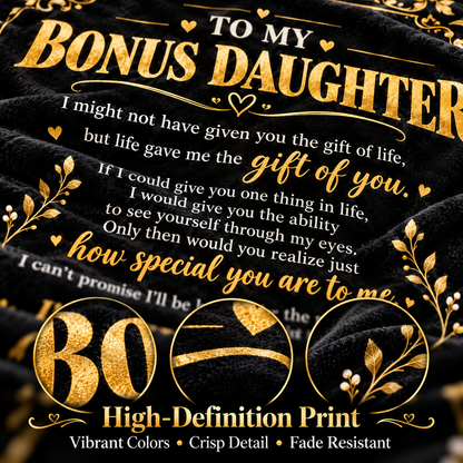 To My Bonus Daughter Blanket – Life Gave Me the Gift of You – Black & Gold Cozy Fleece Gift