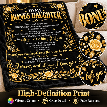 To My Bonus Daughter Blanket – Life Gave Me the Gift of You – Black & Gold Rose Cozy Fleece Gift