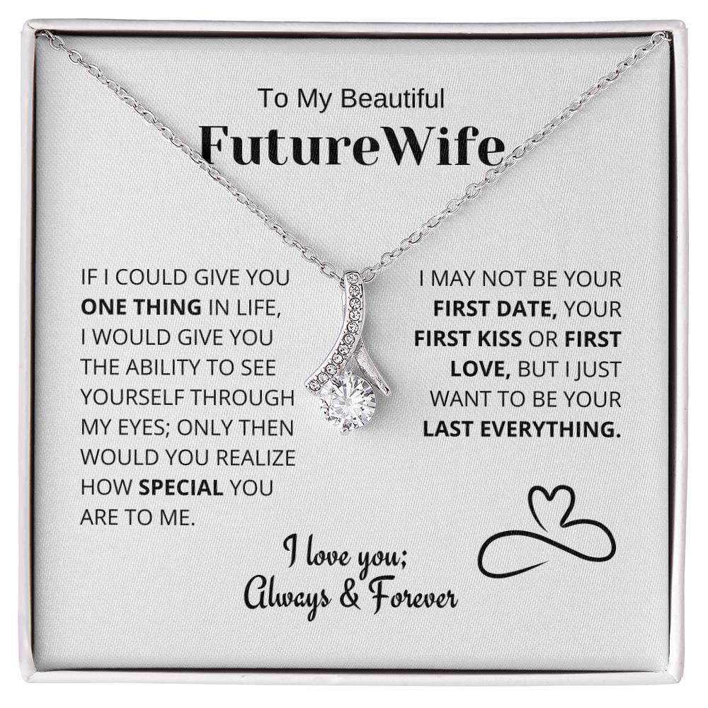 Future Wife Gift- My Last Everything - Charming Family Gift