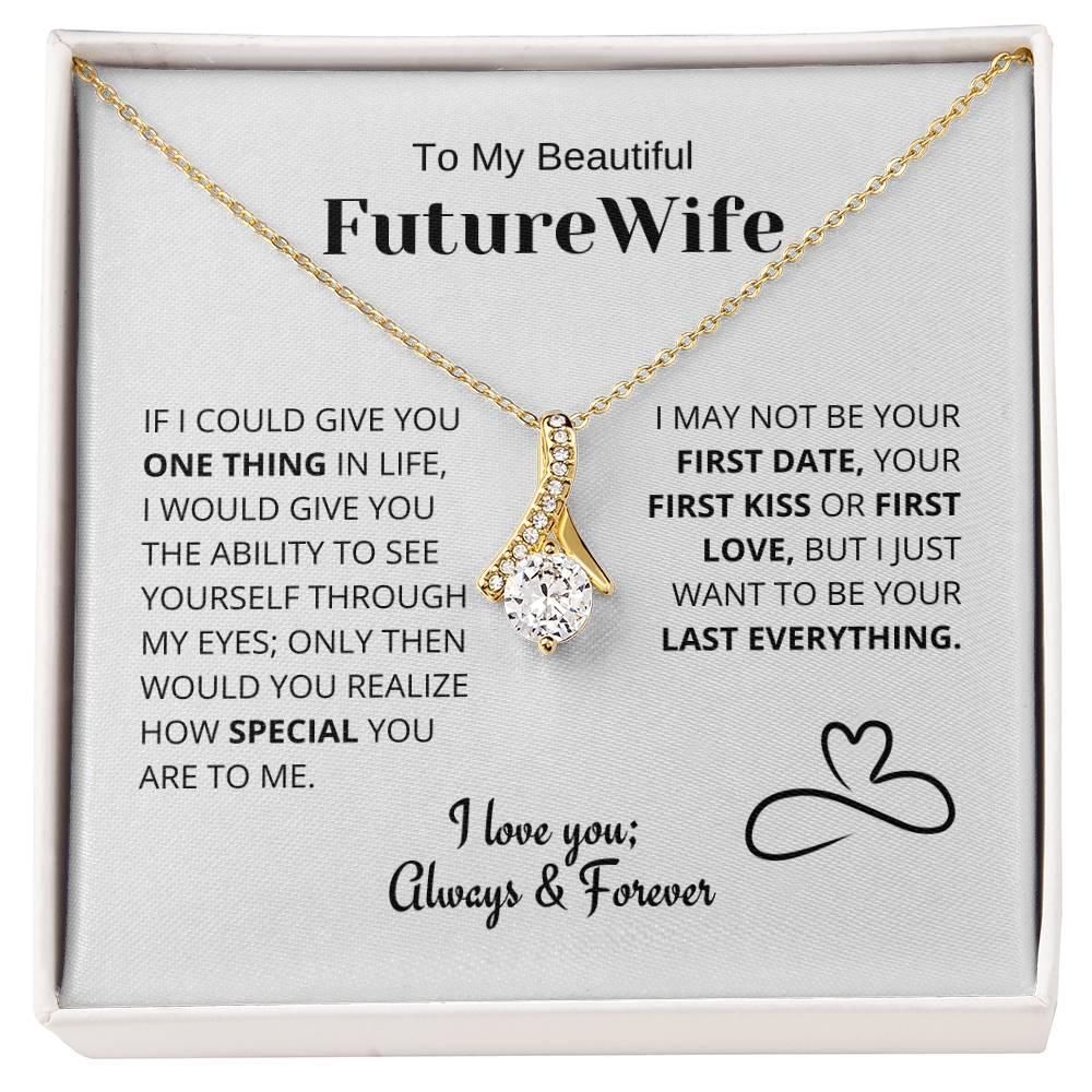 Future Wife Gift- My Last Everything - Charming Family Gift