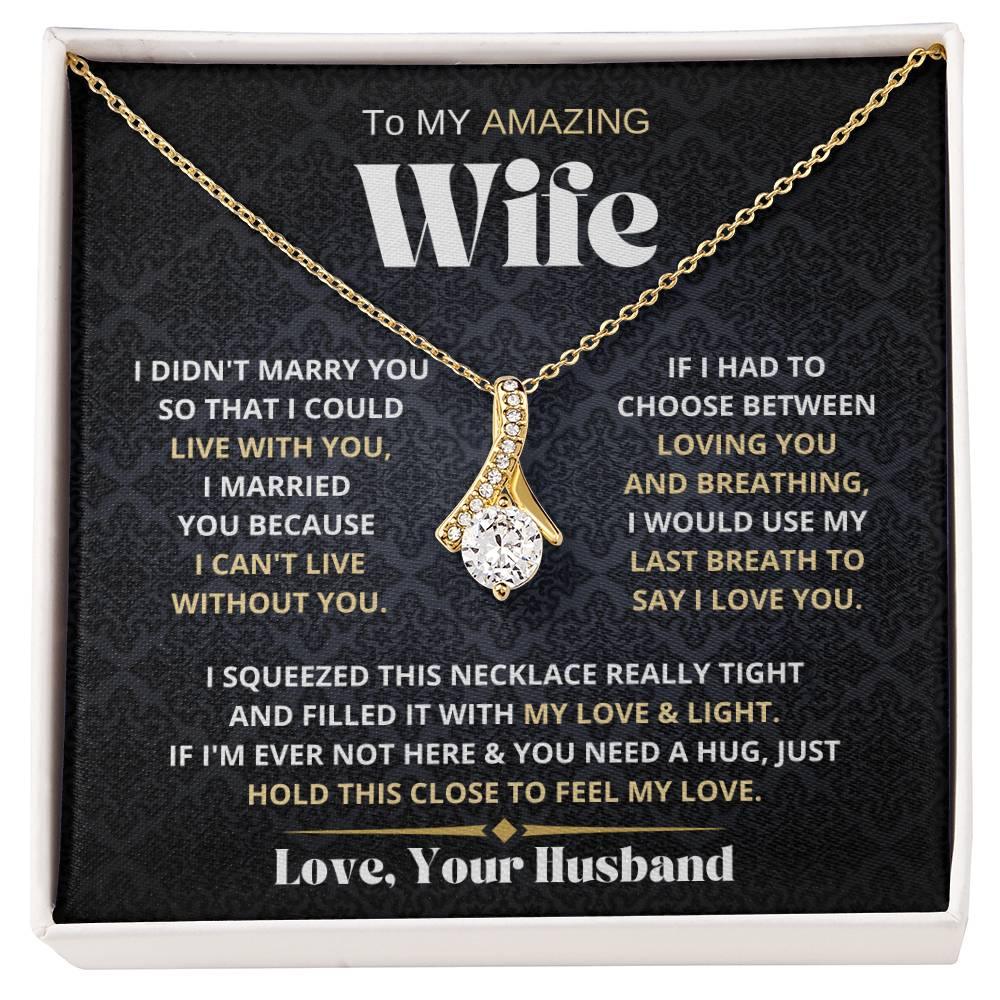 [Almost Sold Out] My Amazing Wife Necklace - I Couldn't Live Without You - Charming Family Gift