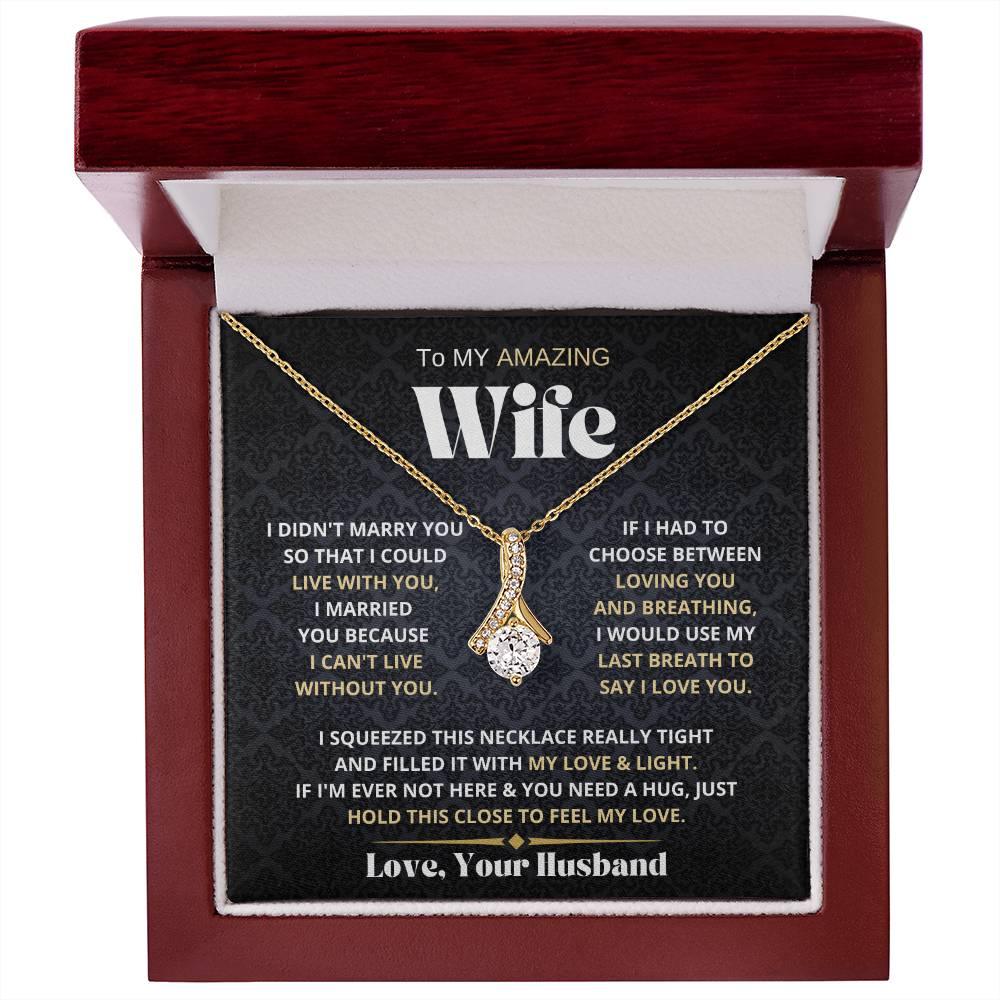 [Almost Sold Out] My Amazing Wife Necklace - I Couldn't Live Without You - Charming Family Gift