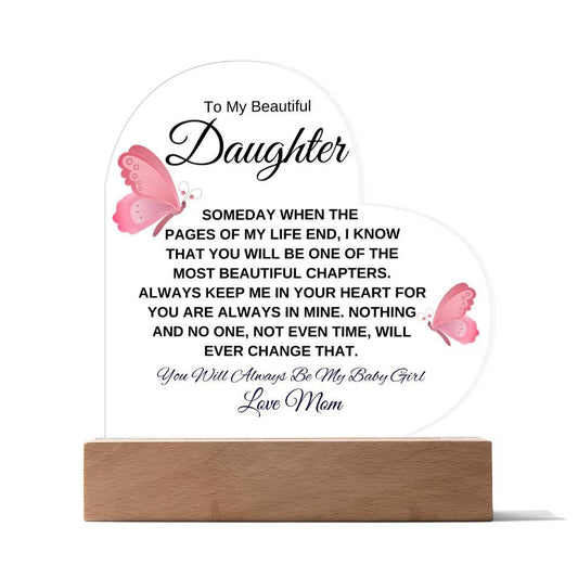 To My Beautiful Daughter " Someday when the pages of my life end" Love, Mom Acrylic Heart with Base - Charming Family Gift