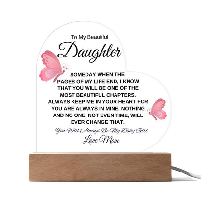 To My Beautiful Daughter " Someday when the pages of my life end" Love, Mom Acrylic Heart with Base - Charming Family Gift