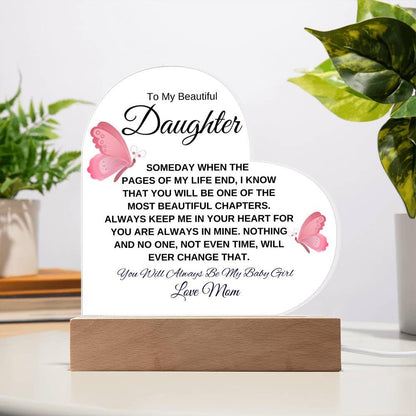 To My Beautiful Daughter " Someday when the pages of my life end" Love, Mom Acrylic Heart with Base - Charming Family Gift