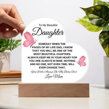 To My Beautiful Daughter " Someday when the pages of my life end" Love, Mom Acrylic Heart with Base - Charming Family Gift