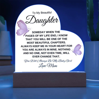 To My Beautiful Daughter " Someday when the pages of my life end" Love, Mom Acrylic Heart with Base - Charming Family Gift