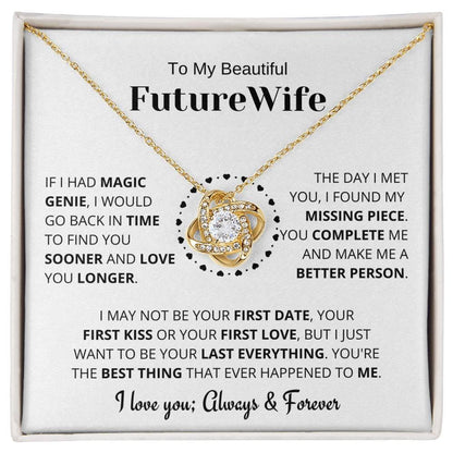 To My Beautiful Future Wife Gift- My Last Everything- Love Knot Necklace - Charming Family Gift