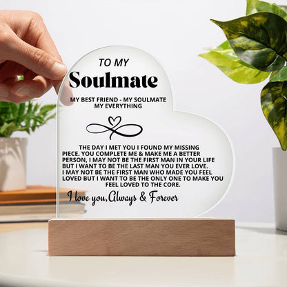 To My Soulmate "My Best friend-My Soulmate- My Everything" Acrylic Heart with Base