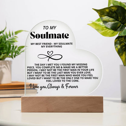 To My Soulmate "My Best friend-My Soulmate- My Everything" Acrylic Heart with Base