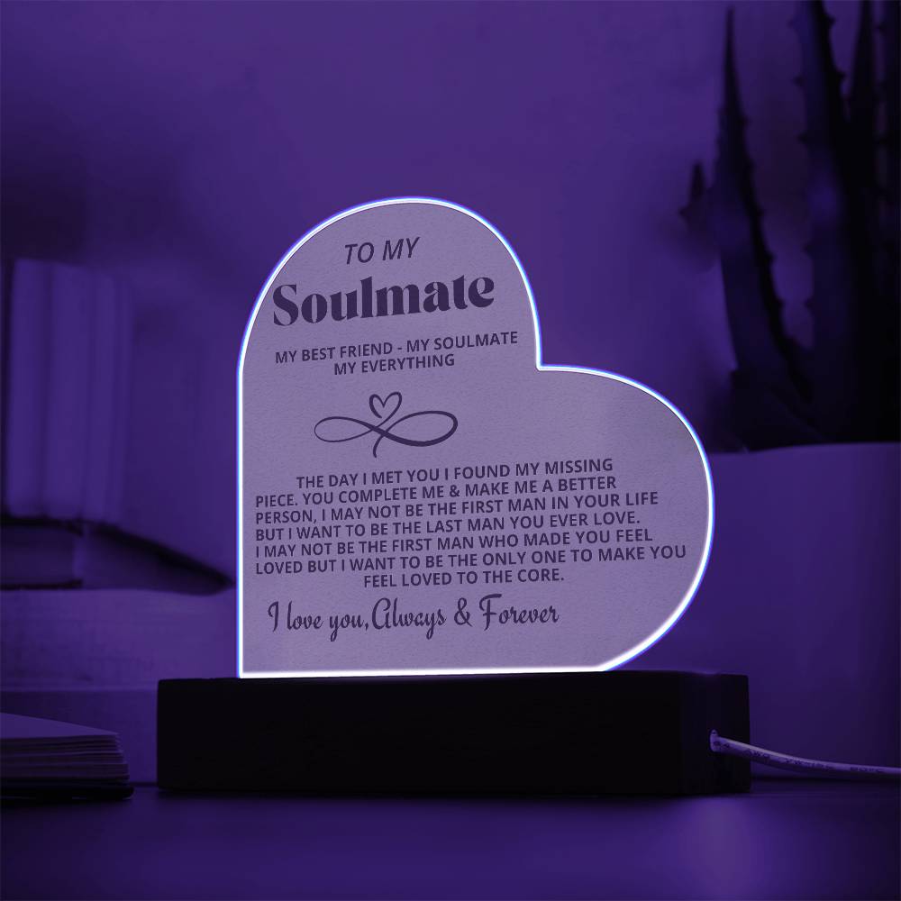 To My Soulmate "My Best friend-My Soulmate- My Everything" Acrylic Heart with Base