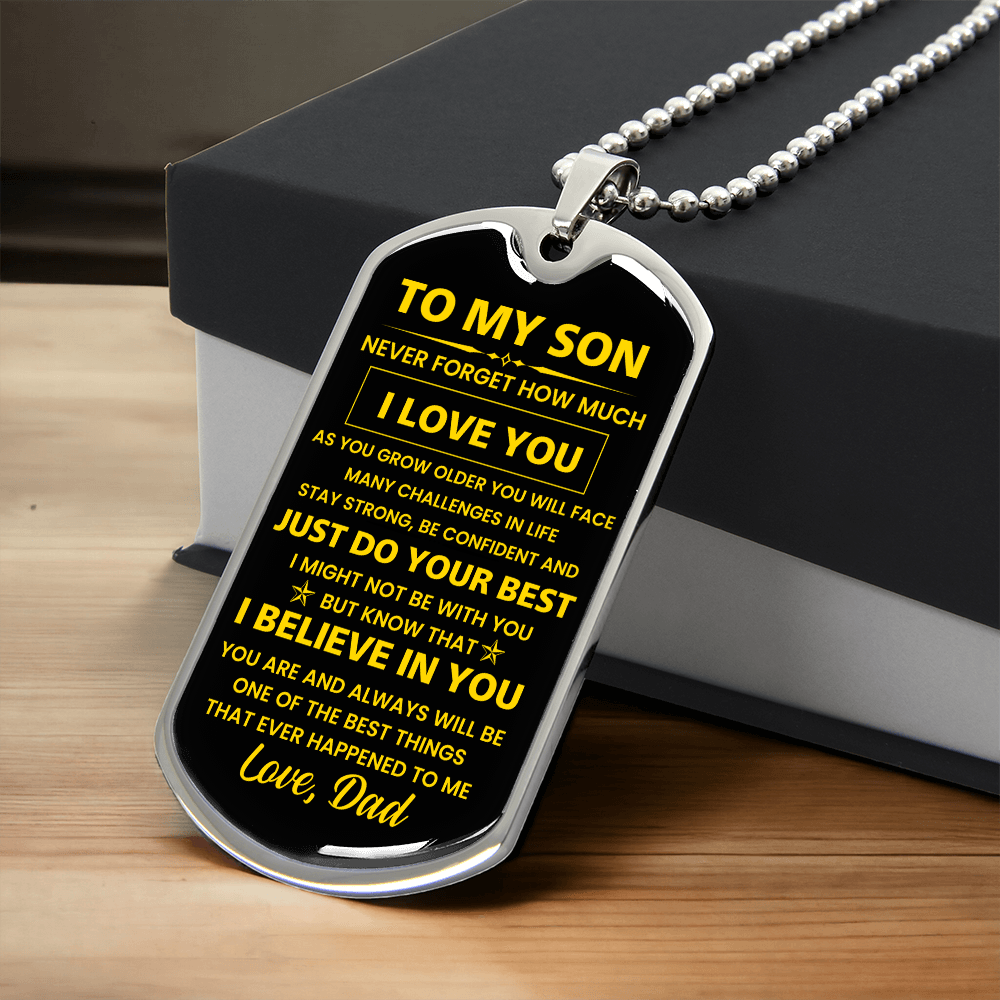 To my Son - Never forget how much I Love You Love Dad Dog tag