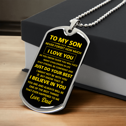 To my Son - Never forget how much I Love You Love Dad Dog tag