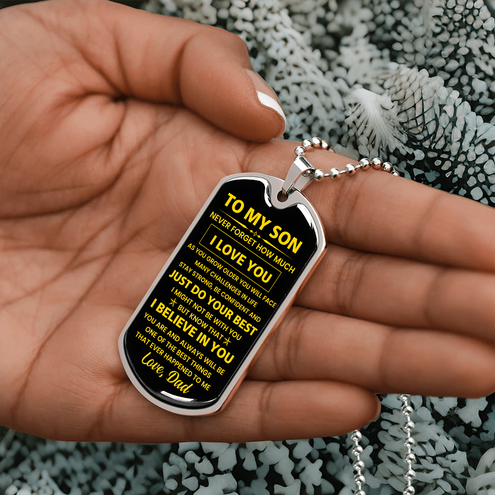 To my Son - Never forget how much I Love You Love Dad Dog tag