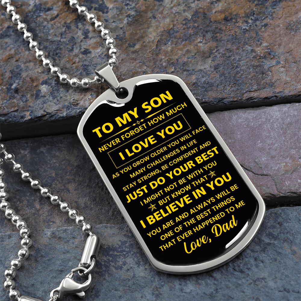 To my Son - Never forget how much I Love You Love Dad Dog tag