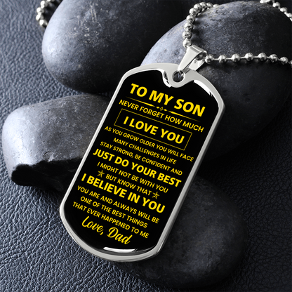 To my Son - Never forget how much I Love You Love Dad Dog tag