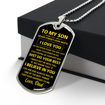 To my Son - Never forget how much I Love You Love Dad Dog tag