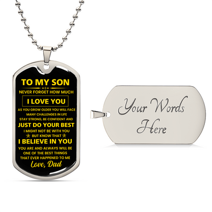To my Son - Never forget how much I Love You Love Dad Dog tag