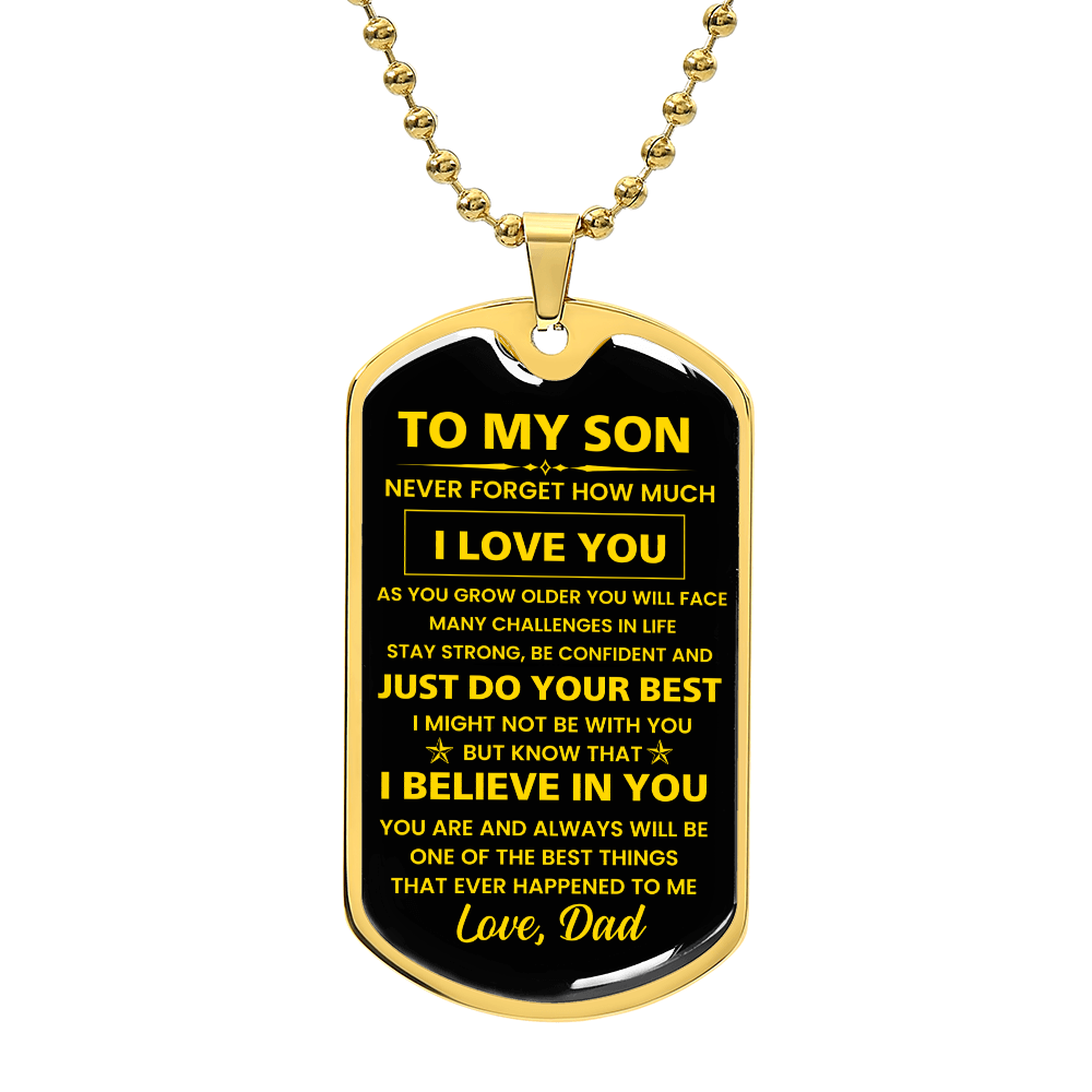 To my Son - Never forget how much I Love You Love Dad Dog tag