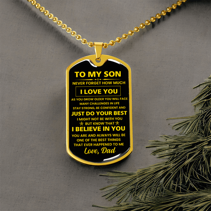 To my Son - Never forget how much I Love You Love Dad Dog tag