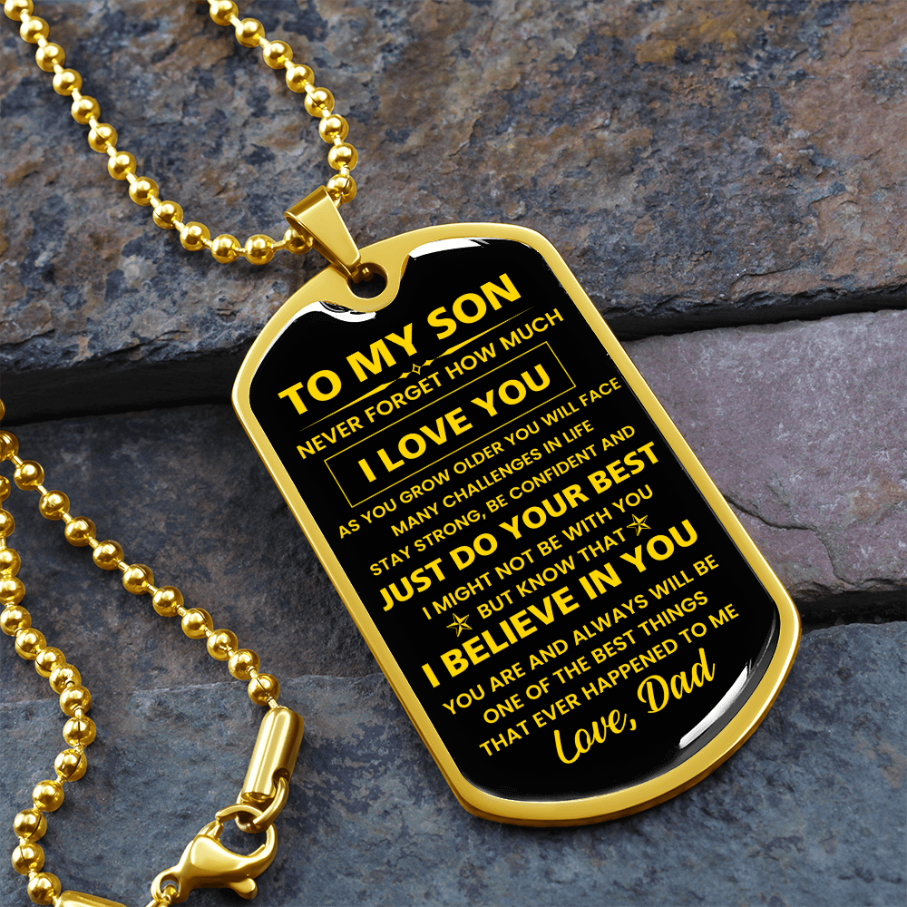 To my Son - Never forget how much I Love You Love Dad Dog tag