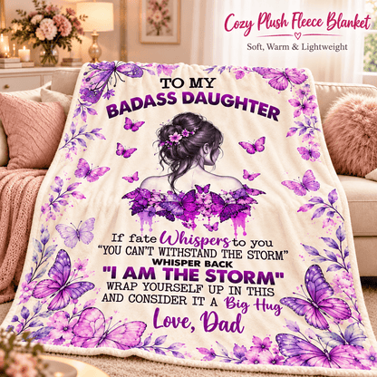 To My Badass Daughter I Am the Storm Blanket – Inspirational Purple Butterfly Cozy Plush Fleece Gift from Dad