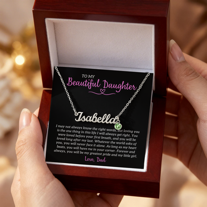 "To My Beautiful Daughter - Forever My Greatest Pride - Personalized Name Necklace with Birthstone - The Most Meaningful Keepsake Gift From Loving Dad"