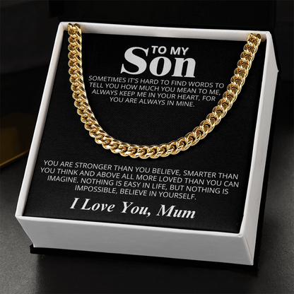 To my Son - I love you, Mum