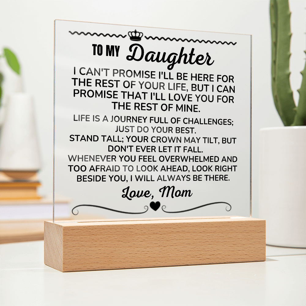 To My Daughter - Love Mom "I Will Always Be There" Acrylic Plaque - AC13