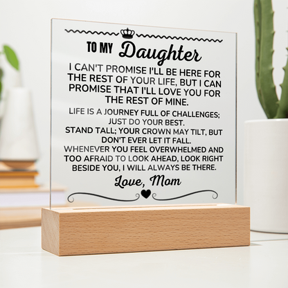 To My Daughter - Love Mom "I Will Always Be There" Acrylic Plaque - AC13