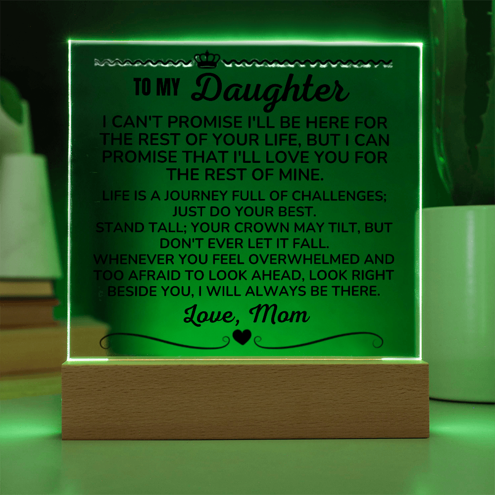 To My Daughter - Love Mom "I Will Always Be There" Acrylic Plaque - AC13