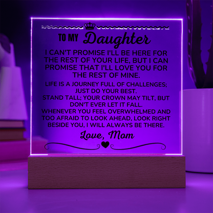 To My Daughter - Love Mom "I Will Always Be There" Acrylic Plaque - AC13