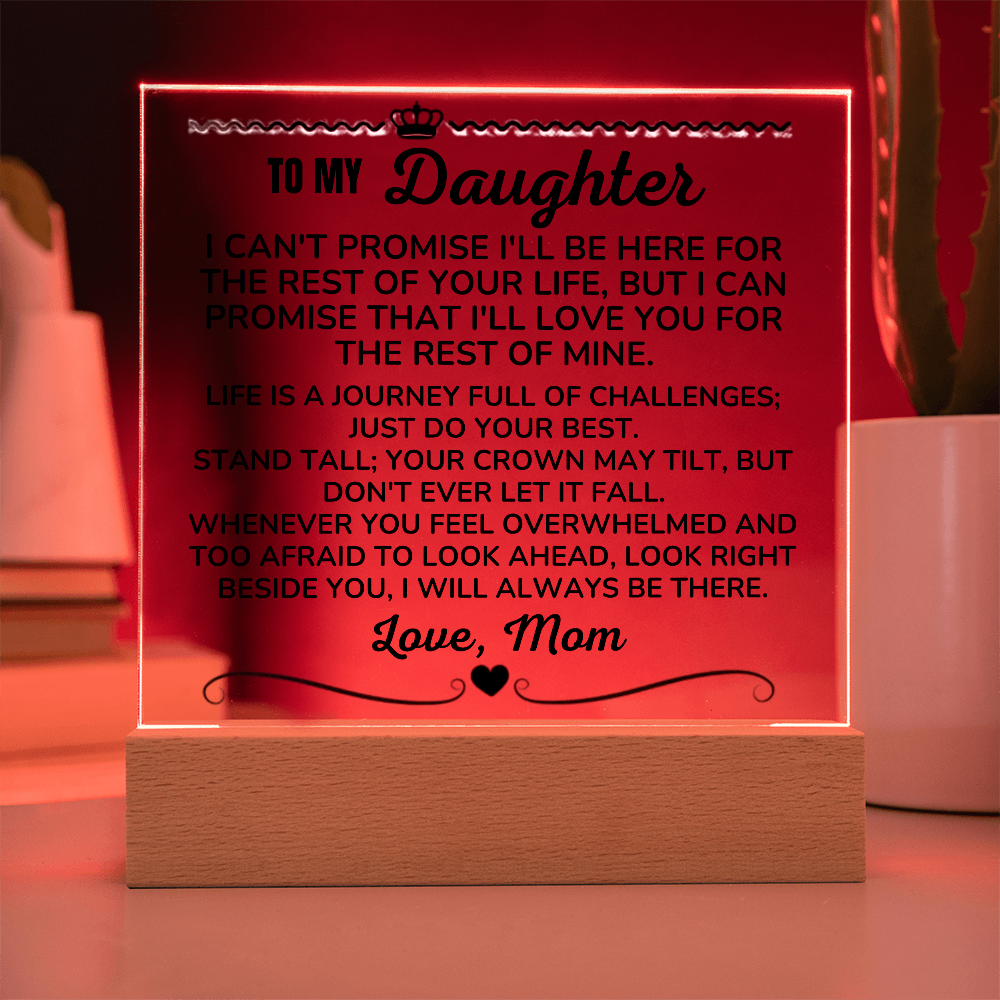 To My Daughter - Love Mom "I Will Always Be There" Acrylic Plaque - AC13
