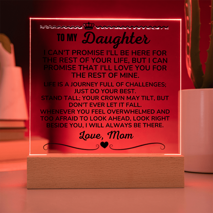 To My Daughter - Love Mom "I Will Always Be There" Acrylic Plaque - AC13