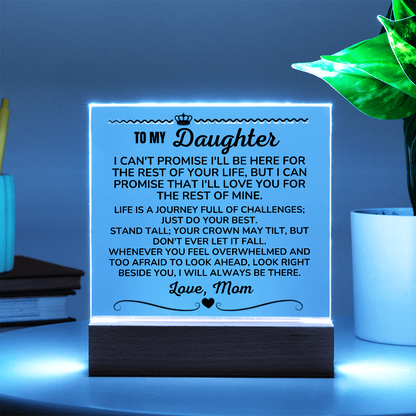 To My Daughter - Love Mom "I Will Always Be There" Acrylic Plaque - AC13