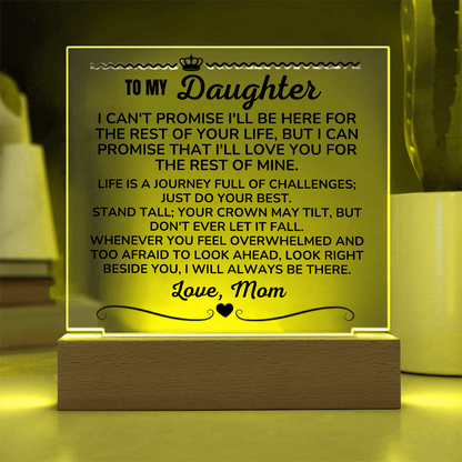To My Daughter - Love Mom "I Will Always Be There" Acrylic Plaque - AC13