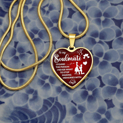 To My Soulmate - I Found The Person I Never Want to Stop making Memories with - CHARMING FAMILY GIFT